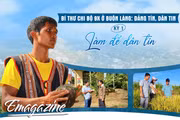Bí thư Chi bộ 9X ở buôn làng: Đảng tín, dân tin - Kỳ 1: Làm để dân tin