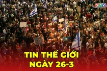 Tin thế giới ngày 26-3: Mỹ cảnh báo sẽ giáng đòn mạnh hơn nếu Iran không chấp nhận thất bại