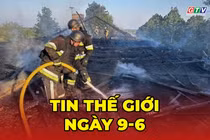 Tin thế giới ngày 9-6: Ukraine chỉ ra chiến trường ác liệt nhất, tuyên bố giành lại 600km2 lãnh thổ