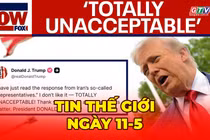 Tin thế giới ngày 11-5: Ông Trump bác đề xuất hòa bình của Iran, căng thẳng eo biển Hormuz tiếp tục leo thang 