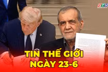 Tin thế giới ngày 23-6: Đàm phán với Iran chưa giải tỏa được áp lực với Tổng thống Trump
