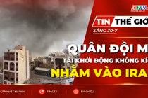Tin thế giới ngày 30-7: Quân đội Mỹ tái khởi động các cuộc không kích nhằm vào Iran 