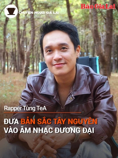 Short video Chuyện Người Gia Lai số 24: Rapper Tùng TeA-người đưa bản sắc Tây Nguyên vào âm nhạc đương đại