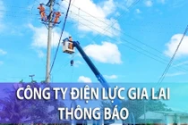 Công ty điện lực Gia Lai thông báo tạm ngưng cung cấp điện.