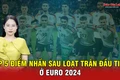 Tốp 5 điểm nhấn sau loạt trận đầu tiên ở Euro 2024