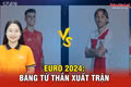 Euro 2024: Bảng tử thần xuất trận