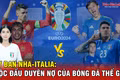 Tây Ban Nha-Italia: Cuộc đấu duyên nợ của bóng đá thế giới