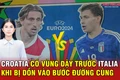 Croatia có vùng dậy trước Italia khi bị dồn vào bước đường cùng?