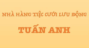 DỊCH VỤ TIỆC CƯỚI LƯU ĐỘNG TUẤN ANH