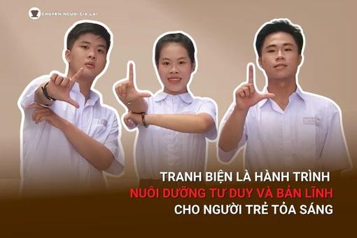 Chuyện người Gia Lai số 64: Tranh biện là hành trình nuôi dưỡng tư duy và bản lĩnh cho người trẻ tỏa sáng