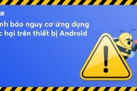 Ứng dụng Android độc hại đánh cắp thông tin đăng nhập tài khoản ngân hàng