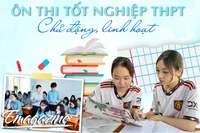 Ôn thi tốt nghiệp THPT: Chủ động, linh hoạt 