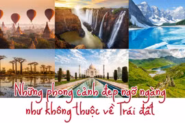 Những phong cảnh đẹp ngỡ ngàng như không thuộc về Trái đất