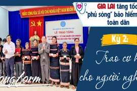 Gia Lai tăng tốc "phủ sóng" bảo hiểm y tế toàn dân-Kỳ 2: Trao cơ hội cho người nghèo