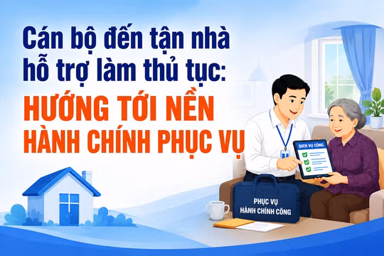 Cán bộ đến tận nhà hỗ trợ làm thủ tục: Hướng tới nền hành chính phục vụ