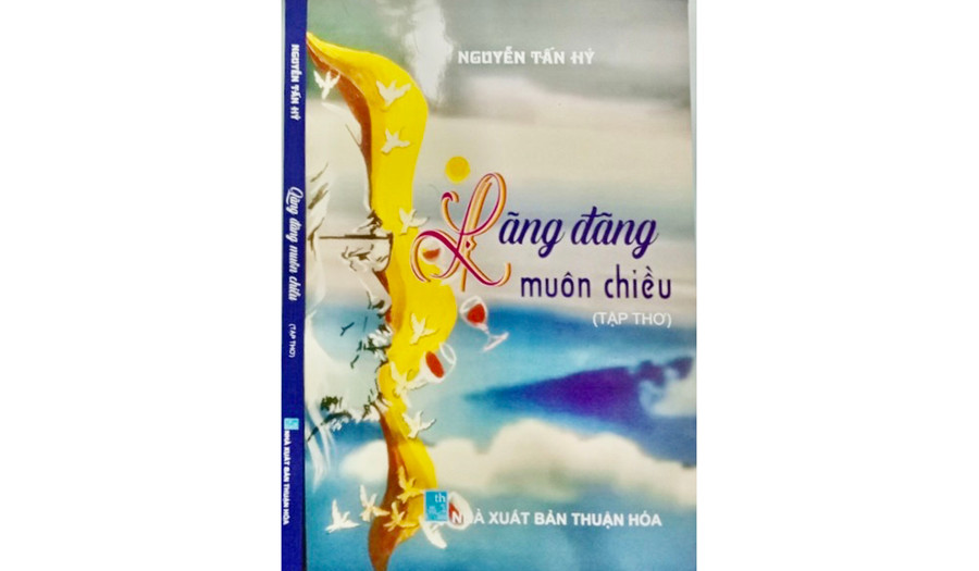 Tập thơ “Lãng đãng muôn chiều” của nhà thơ Nguyễn Tấn Hỷ. Ảnh: B.Q.V Tập thơ “Lãng đãng muôn chiều” của nhà thơ Nguyễn Tấn Hỷ. Ảnh: B.Q.V