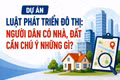 Dự án Luật Phát triển đô thị: Người dân có nhà, đất cần chú ý những gì?