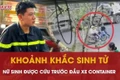 Cảnh sát PCCC cứu nữ sinh trước đầu xe container.