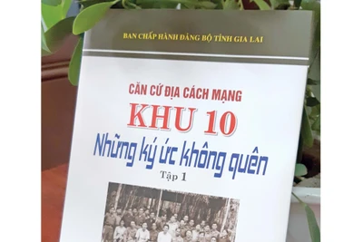 "Căn cứ địa cách mạng Khu 10: Những ký ức không quên": Tư liệu quý về lịch sử cách mạng