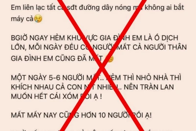 Dập dịch tin giả - Kỳ 4: Tỉnh táo trước thông tin xuyên tạc về phòng, chống dịch Covid-19