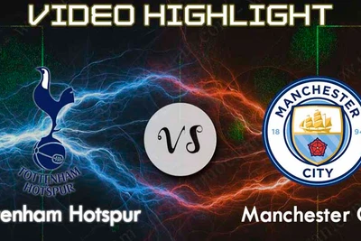 Video Highlight Tottenham vs Man City, bóng đá Ngoại hạng Anh