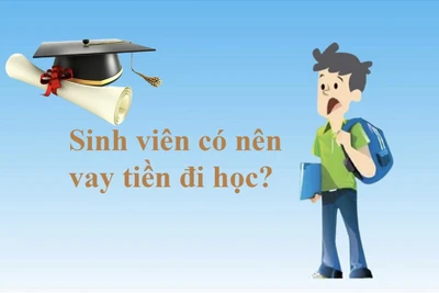 Học phí đại học tăng cao: Không nên vay tiền để đi học