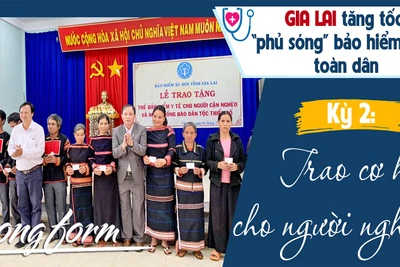 Gia Lai tăng tốc "phủ sóng" bảo hiểm y tế toàn dân-Kỳ 2: Trao cơ hội cho người nghèo