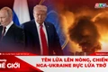 Góc nhìn thế giới 12-10: Tên lửa lên nòng, chiến sự Nga-Ukraine rực lửa trở lại