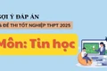 Đáp án đề thi môn Tin học tốt nghiệp THPT 2025 