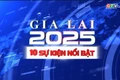 10 sự kiện nổi bật của tỉnh Gia Lai năm 2025