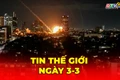 Tin thế giới ngày 03-3: Mỹ và Israel không kích Iran, nguy cơ hiệu ứng Domino ở Trung Đông