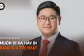 Anh Vũ Hồng Quân: Muốn đi xa hãy đi bằng giá trị thật