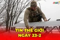 Tin thế giới ngày 23-2: Ukraine tập kích kho dầu Luhansk, phá hủy hệ thống phòng không trị giá 50 triệu USD của Nga
