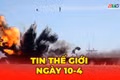 Tin thế giới ngày 10-4: Iran tuyên bố “giai đoạn mới” với eo biển Hormuz giữa lúc lệnh ngừng bắn mong manh 