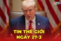 Tin thế giới ngày 27-3: Ông Trump tuyên bố tạm dừng tấn công Iran, khẳng định đàm phán “tiến triển tốt”