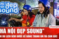 "Hà Nội đẹp Sound": Khi du lịch đêm được kể bằng thanh âm và cảm xúc
