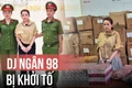 DJ Ngân 98 bị bắt: Sản phẩm giảm cân của ZuBu shop chứa chất cấm
