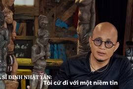 Họa sĩ Đinh Nhật Tân: Tôi cứ đi với một niềm tin