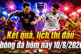 Kết quả, lịch bóng đá hôm nay 10/8/2026: Leagues Cup tiếp tục sôi động