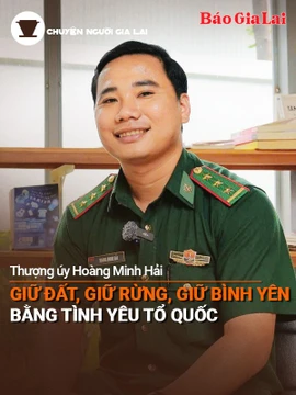 Short video Chuyện Người Gia Lai số 40: Giữ đất, giữ rừng, giữ bình yên bằng tình yêu Tổ quốc