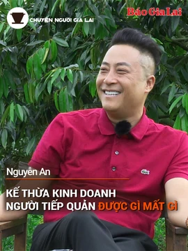 Chuyện Người Gia Lai (số thứ 10): Kế thừa kinh doanh, người tiếp quản được gì và mất gì?