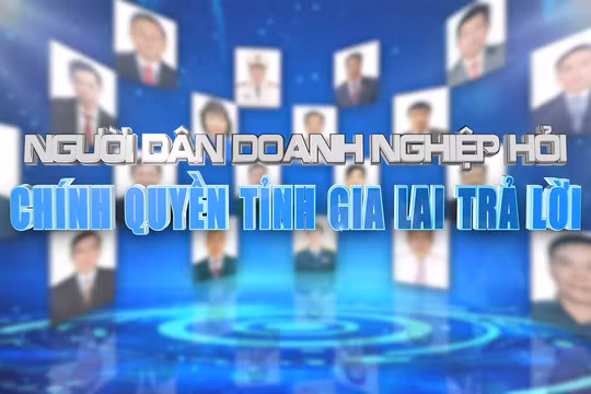 Giới thiệu chuyên mục: Người dân, doanh nghiệp hỏi, chính quyền tỉnh Gia Lai trả lời