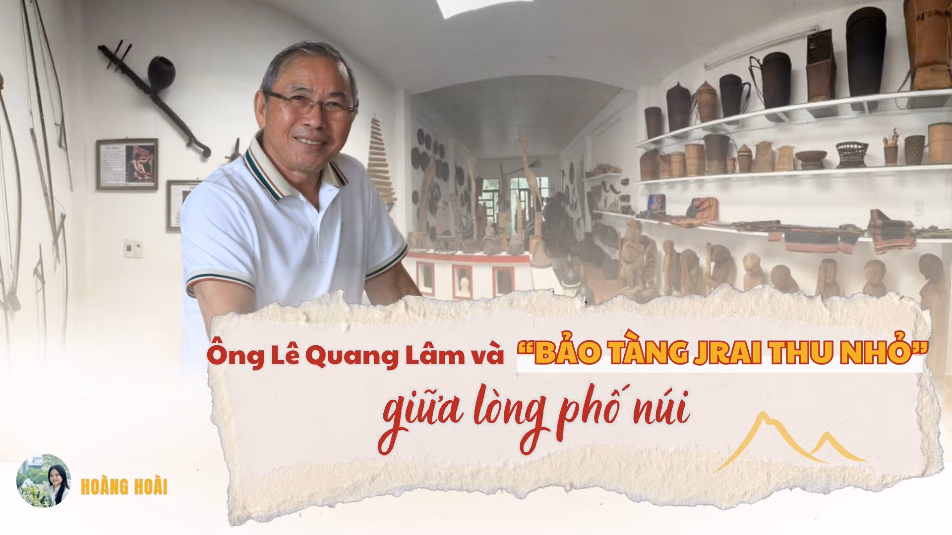 Ông Lê Quang Lâm và “bảo tàng Jrai thu nhỏ” giữa lòng phố núi