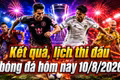 Kết quả, lịch bóng đá hôm nay 10/8/2026: Leagues Cup tiếp tục sôi động