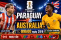 Nhận định Paraguay vs Australia 9h 26/6: Trận cầu quyết định ở bảng D