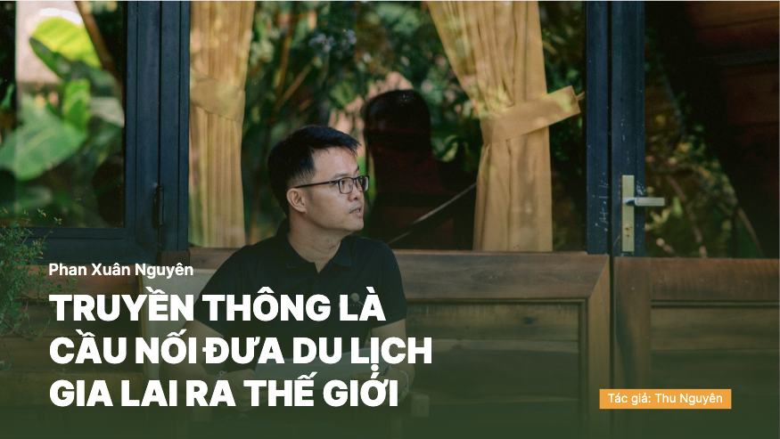 Truyền thông là cầu nối đưa du lịch Gia Lai ra thế giới