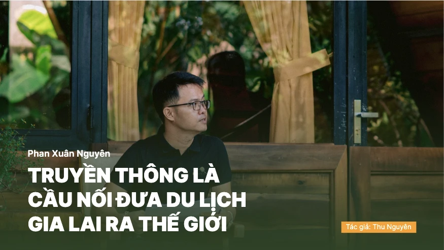 Truyền thông là cầu nối đưa du lịch Gia Lai ra thế giới