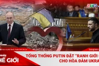 Góc nhìn thế giới 30-11: Tổng thống Putin đặt “ranh giới đỏ” cho hòa đàm Ukraine