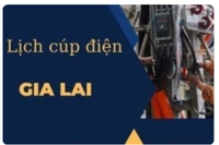 Lịch cúp điện trên địa bàn tỉnh Gia Lai từ ngày 30-10 đến 5-11