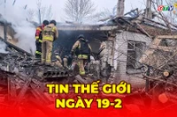 Tin thế giới ngày 19-2: Vòng đàm phán thứ ba ở Geneva: Cơ chế ngừng bắn dần rõ, bất đồng lãnh thổ còn lớn